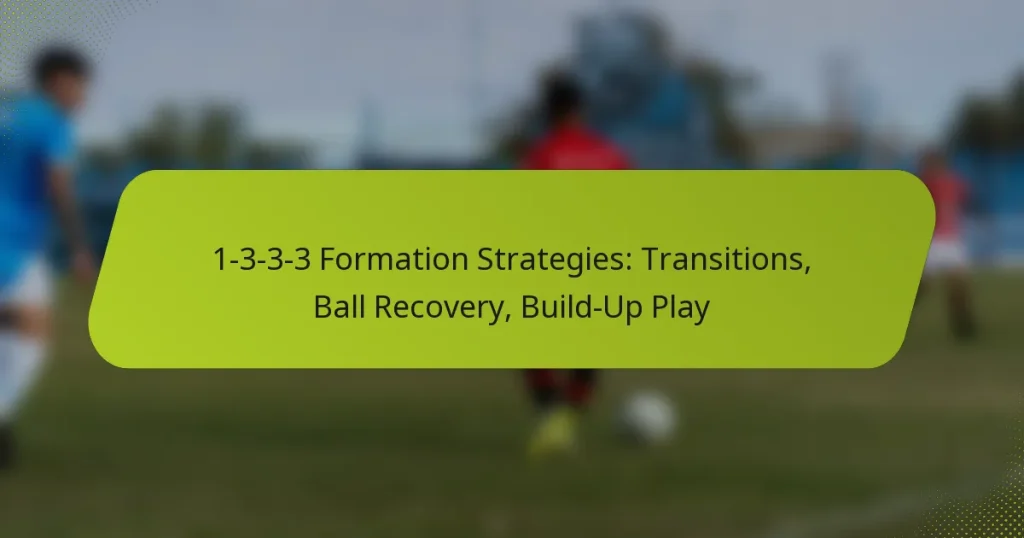 1-3-3-3 Formation Strategies: Transitions, Ball Recovery, Build-Up Play