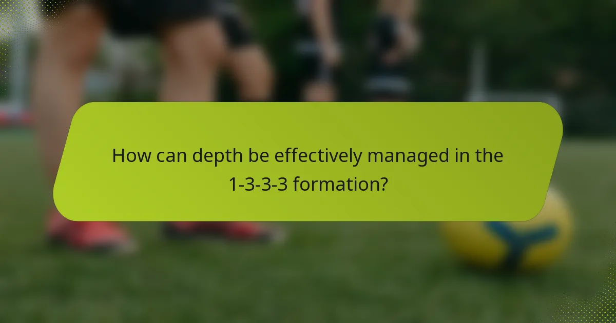 How can depth be effectively managed in the 1-3-3-3 formation?