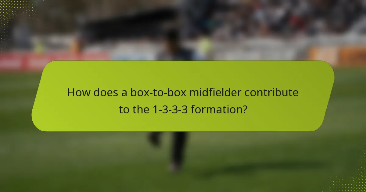 How does a box-to-box midfielder contribute to the 1-3-3-3 formation?