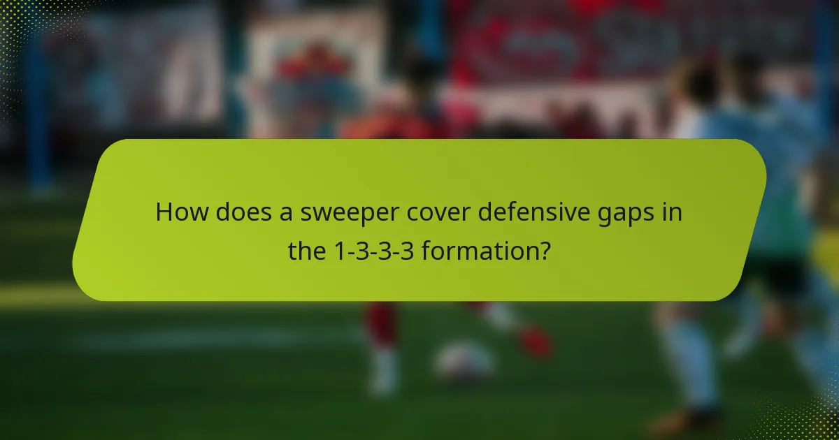 How does a sweeper cover defensive gaps in the 1-3-3-3 formation?