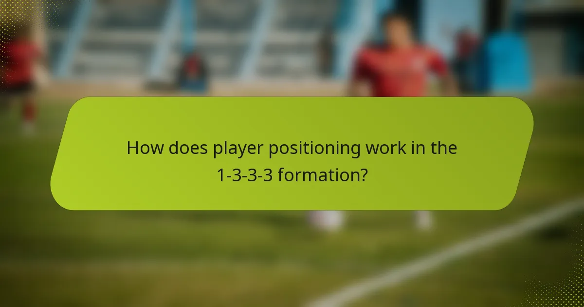 How does player positioning work in the 1-3-3-3 formation?