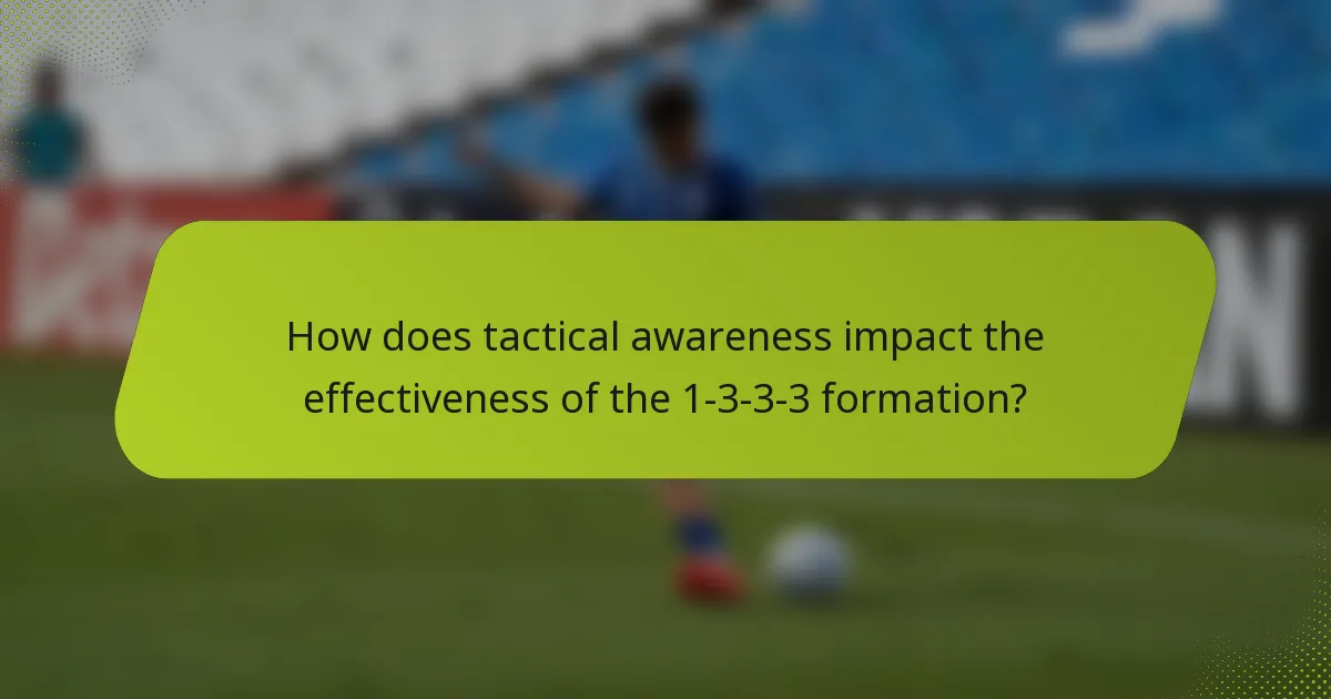 How does tactical awareness impact the effectiveness of the 1-3-3-3 formation?