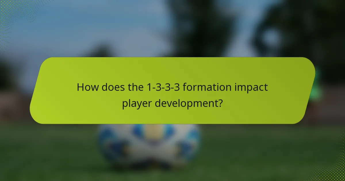 How does the 1-3-3-3 formation impact player development?