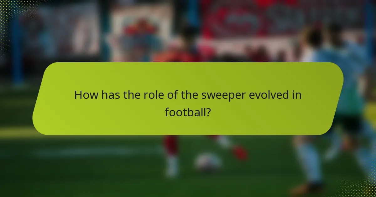 How has the role of the sweeper evolved in football?