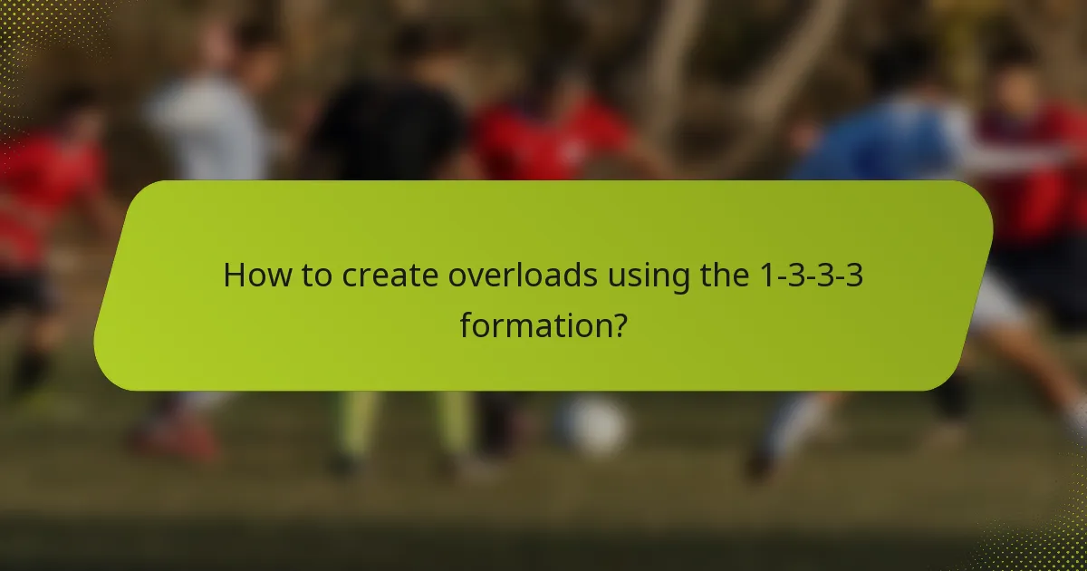 How to create overloads using the 1-3-3-3 formation?