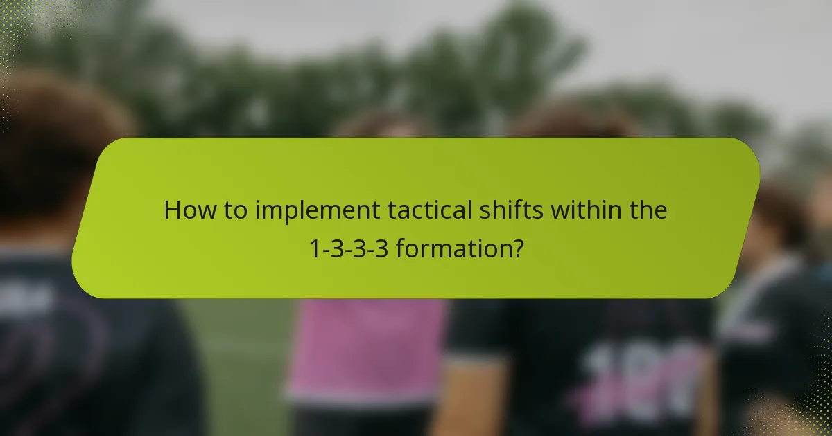 How to implement tactical shifts within the 1-3-3-3 formation?