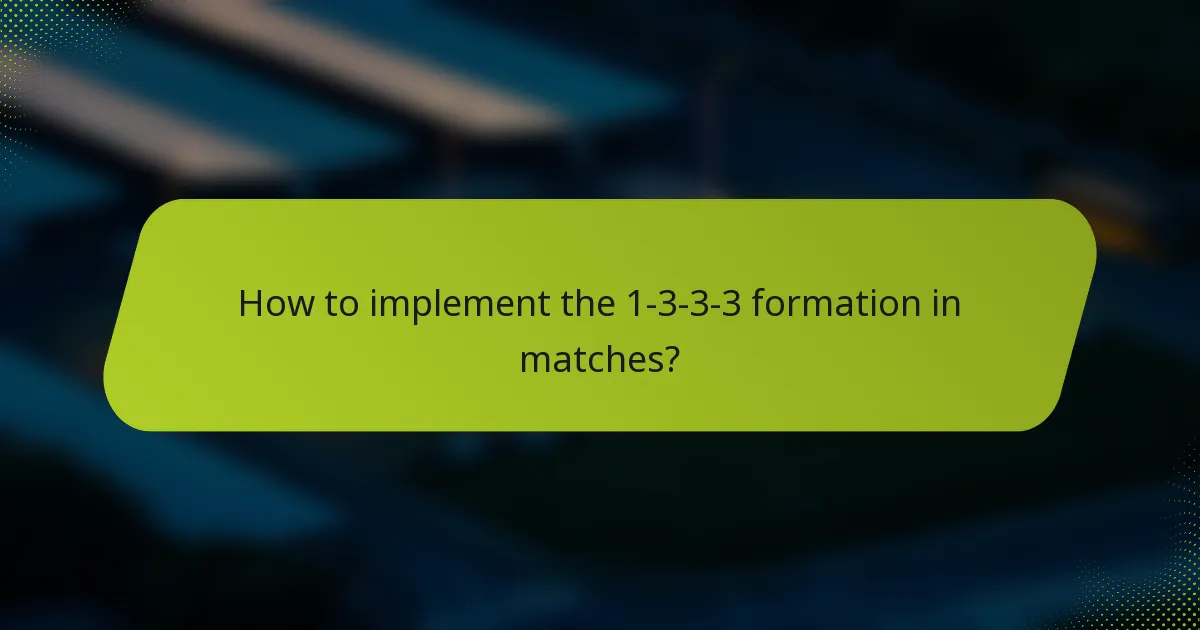 How to implement the 1-3-3-3 formation in matches?