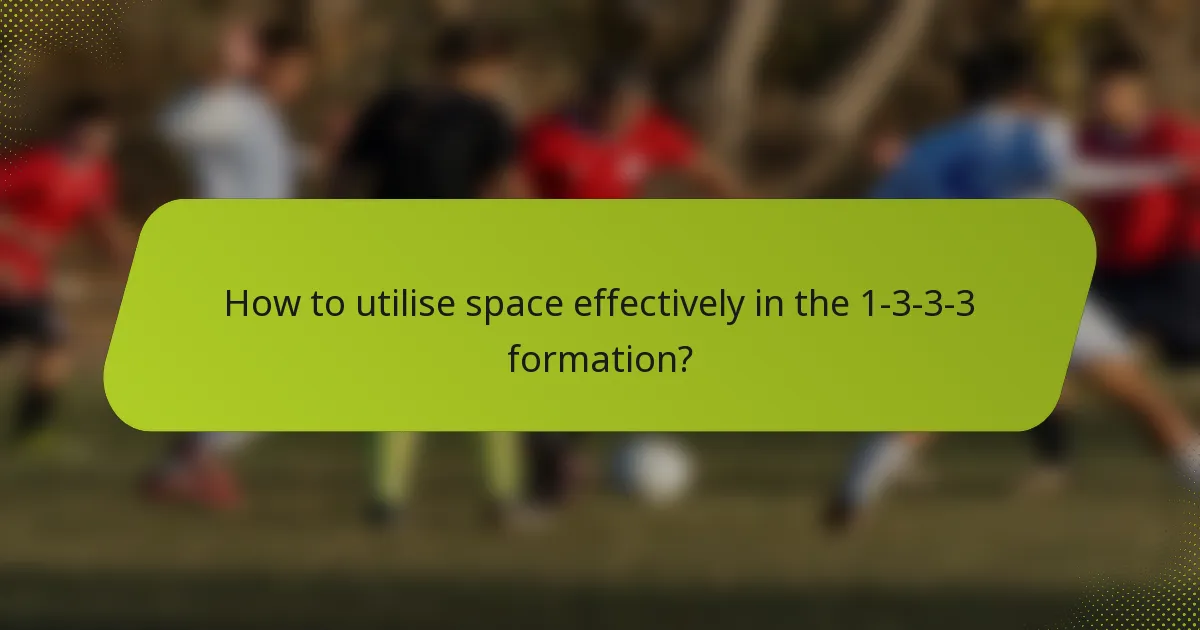 How to utilise space effectively in the 1-3-3-3 formation?