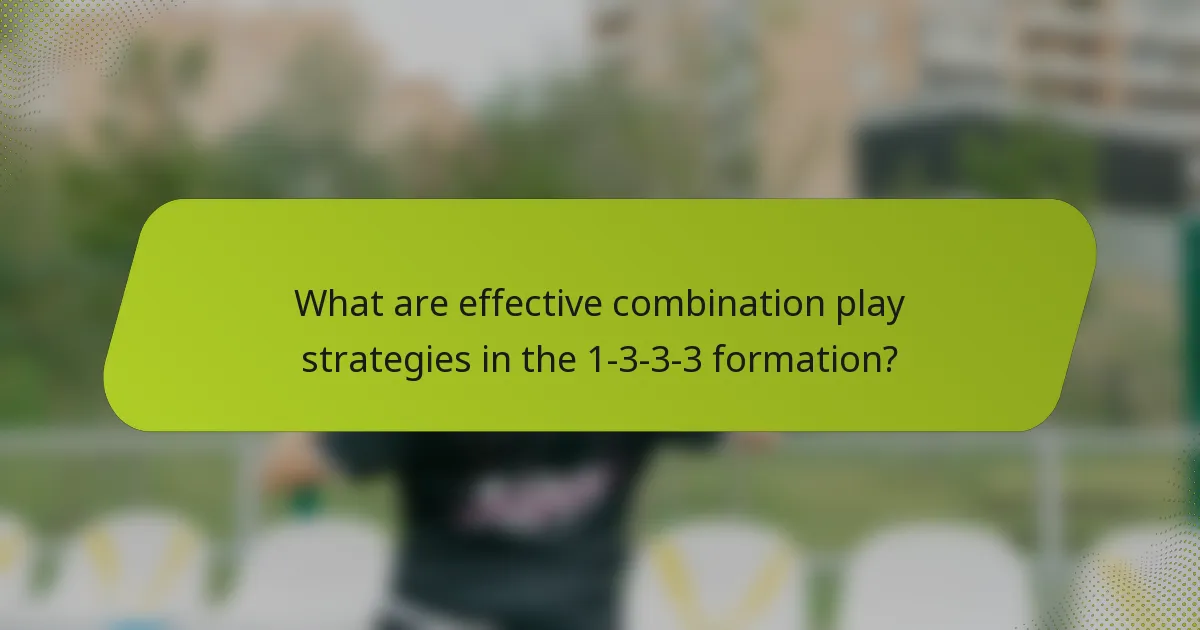 What are effective combination play strategies in the 1-3-3-3 formation?