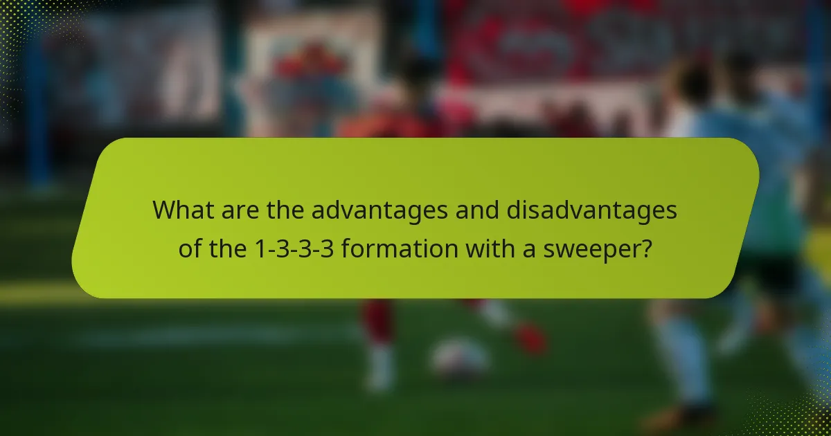 What are the advantages and disadvantages of the 1-3-3-3 formation with a sweeper?