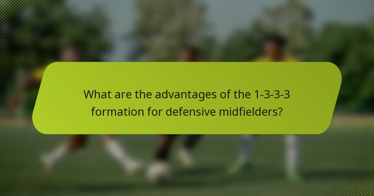 What are the advantages of the 1-3-3-3 formation for defensive midfielders?
