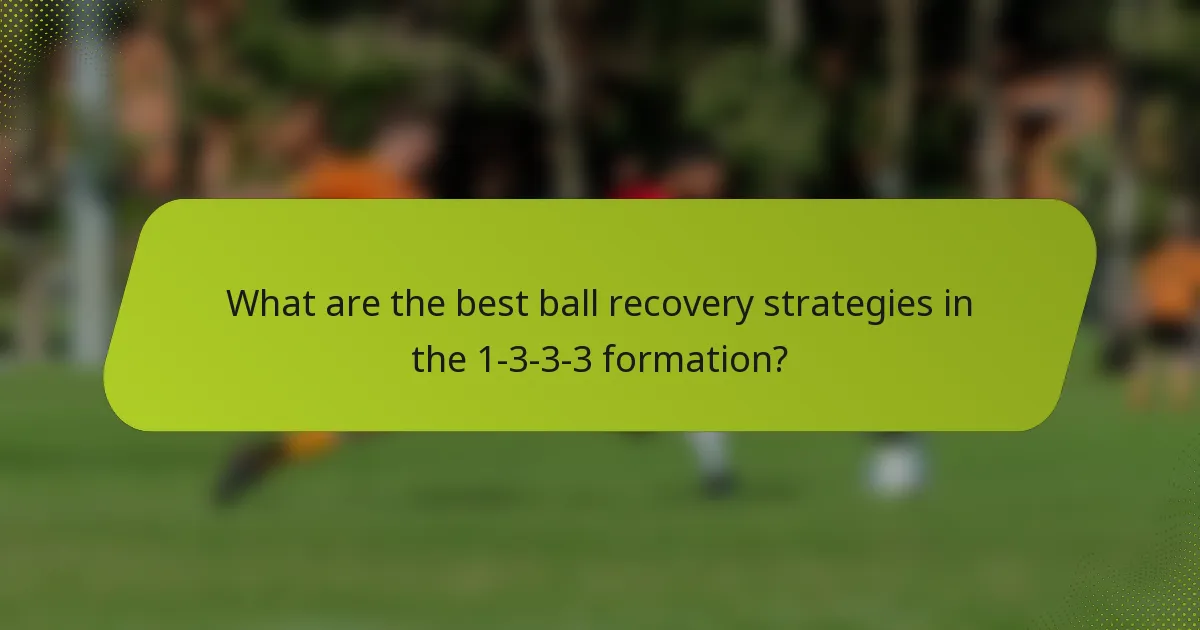 What are the best ball recovery strategies in the 1-3-3-3 formation?