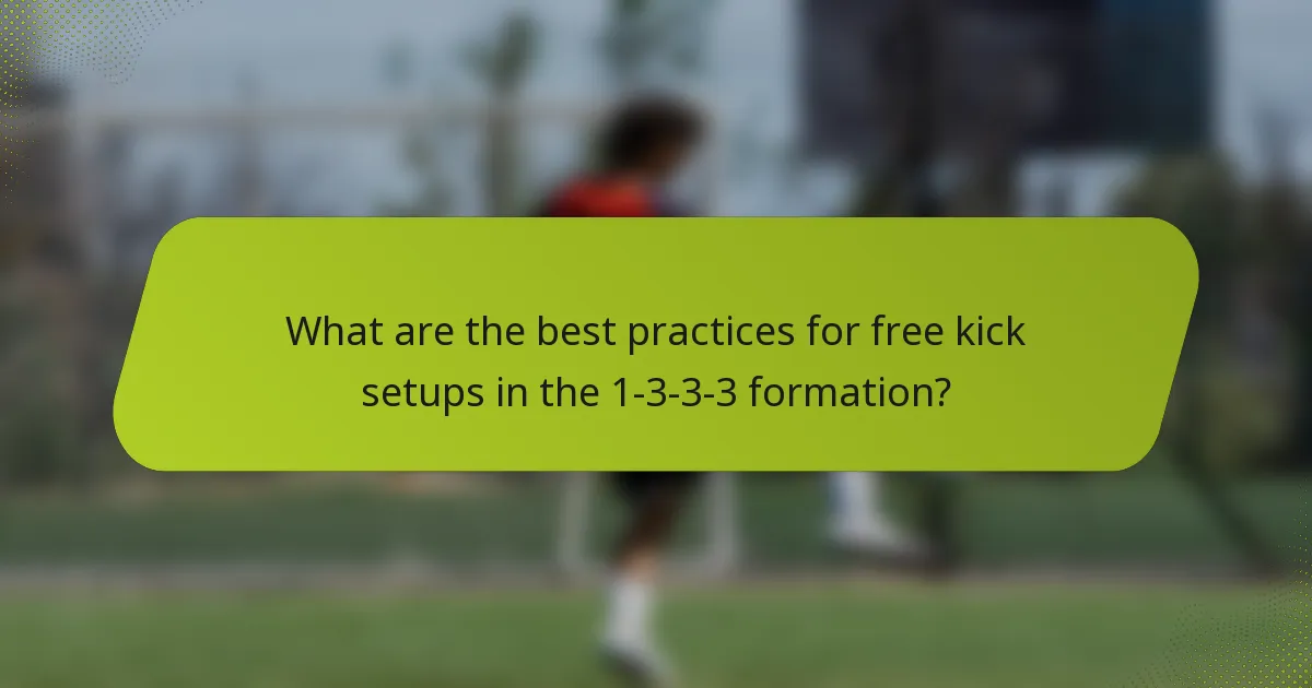 What are the best practices for free kick setups in the 1-3-3-3 formation?