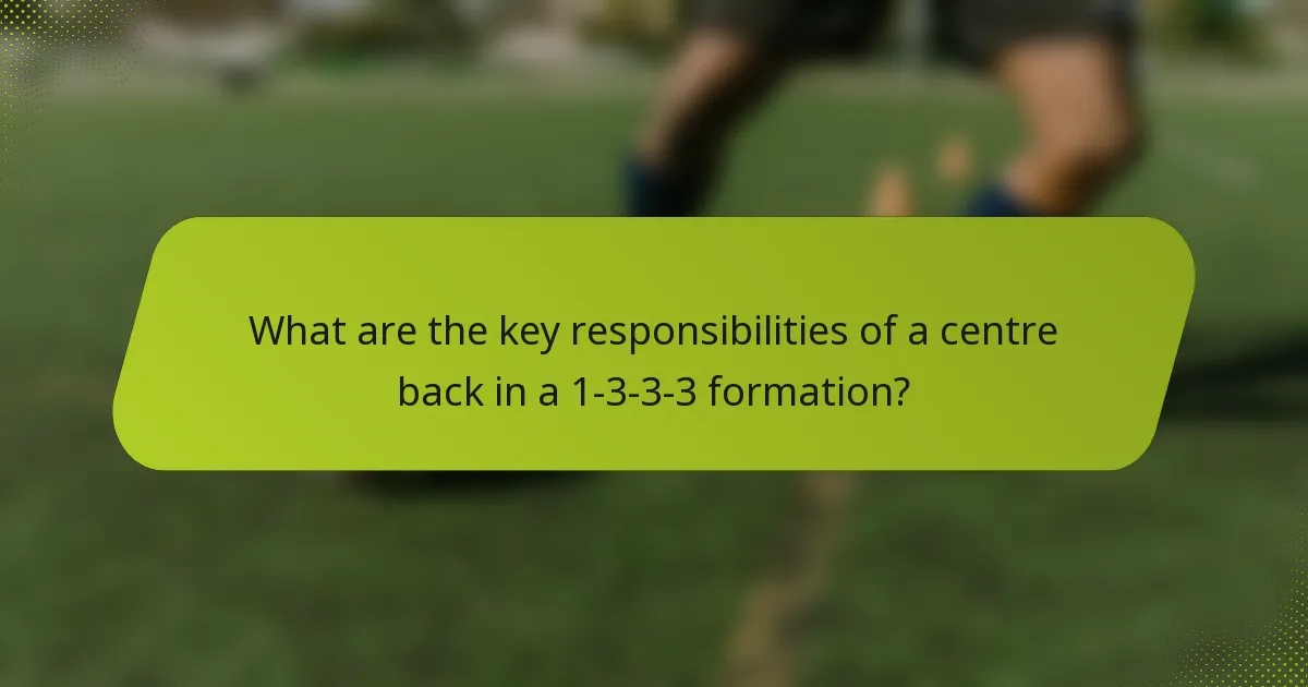What are the key responsibilities of a centre back in a 1-3-3-3 formation?