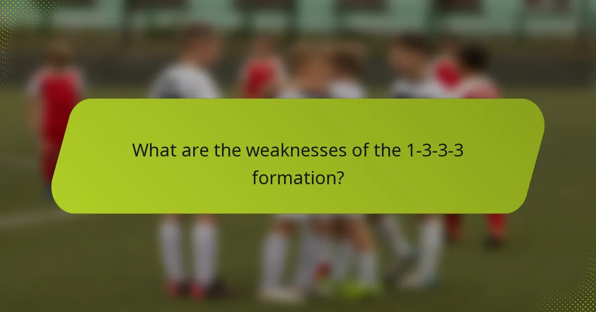 What are the weaknesses of the 1-3-3-3 formation?