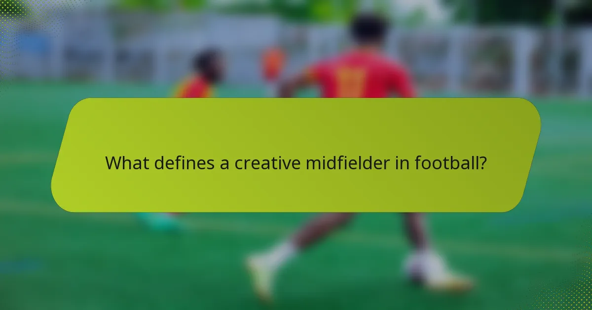 What defines a creative midfielder in football?