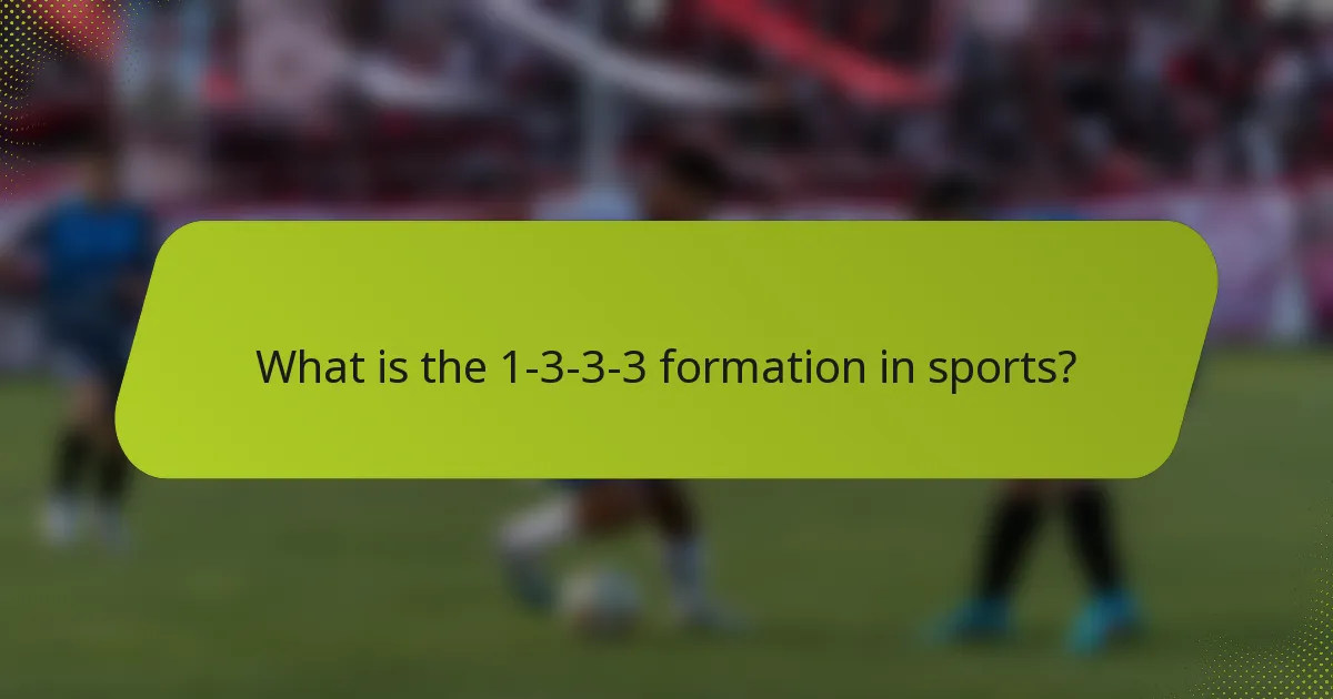What is the 1-3-3-3 formation in sports?
