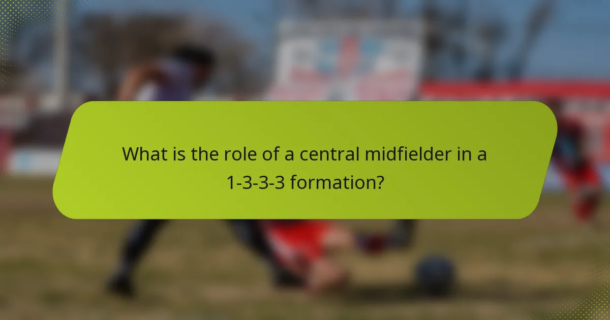 What is the role of a central midfielder in a 1-3-3-3 formation?