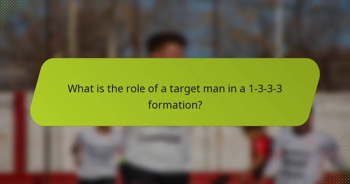 What is the role of a target man in a 1-3-3-3 formation?