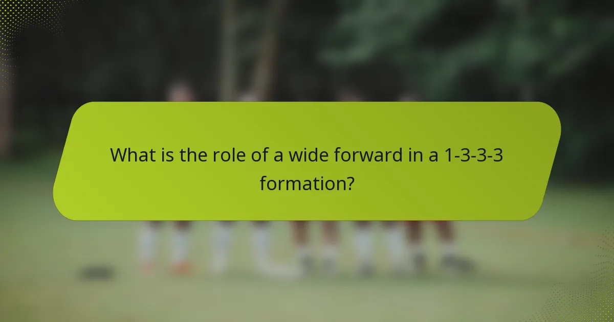 What is the role of a wide forward in a 1-3-3-3 formation?