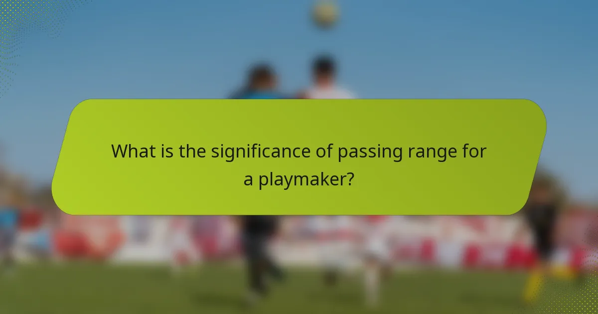 What is the significance of passing range for a playmaker?
