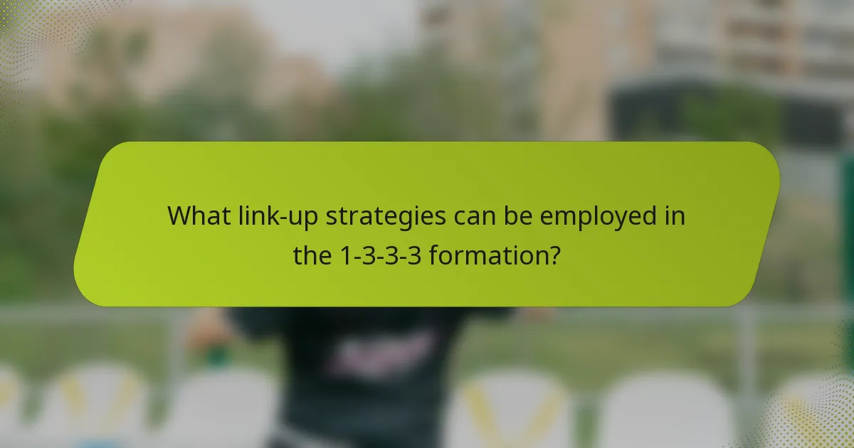 What link-up strategies can be employed in the 1-3-3-3 formation?