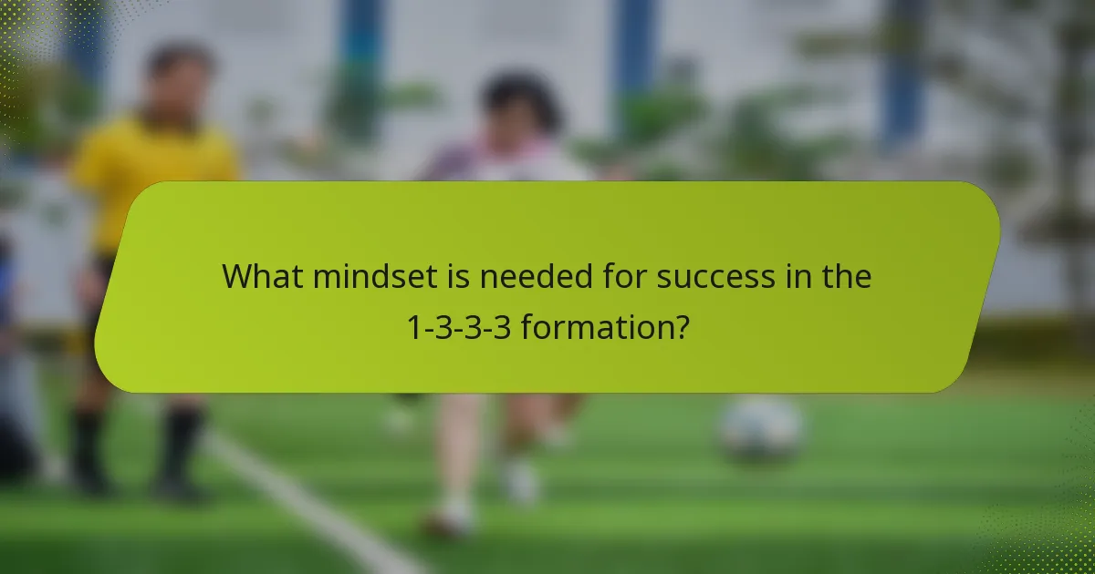What mindset is needed for success in the 1-3-3-3 formation?
