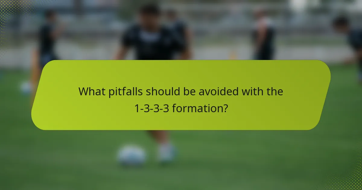 What pitfalls should be avoided with the 1-3-3-3 formation?