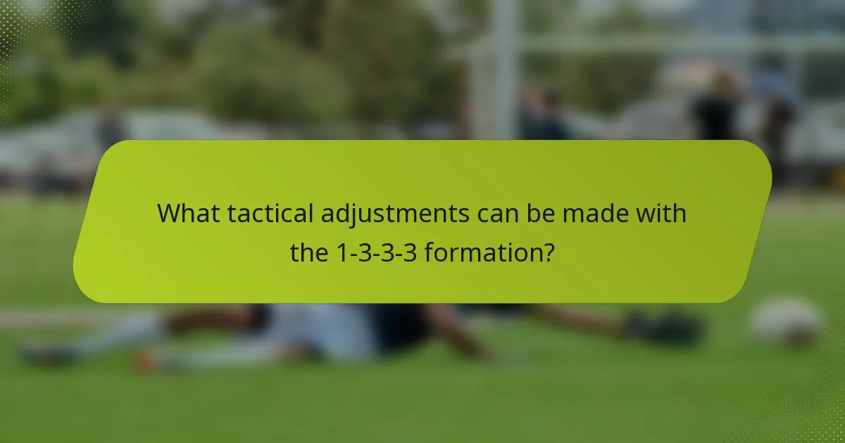 What tactical adjustments can be made with the 1-3-3-3 formation?