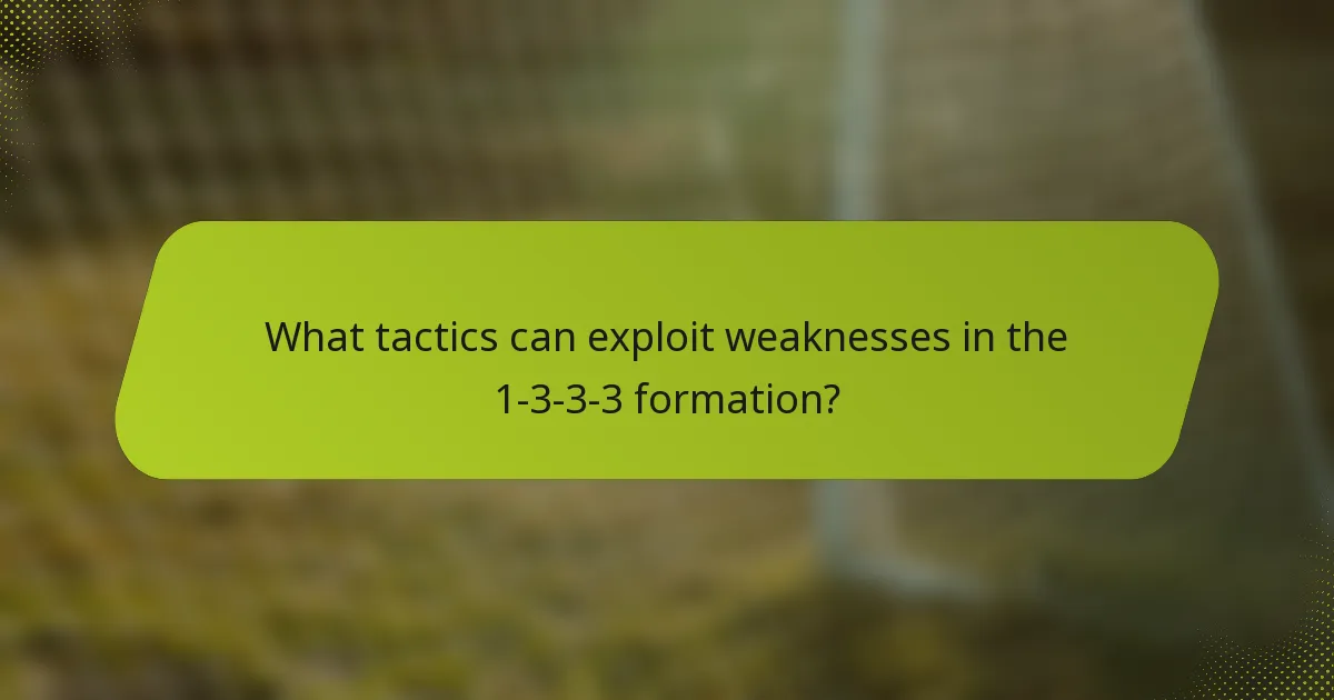 What tactics can exploit weaknesses in the 1-3-3-3 formation?