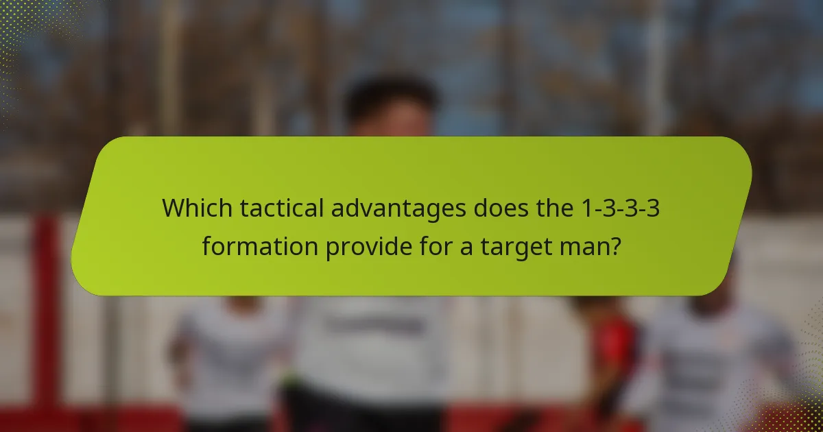 Which tactical advantages does the 1-3-3-3 formation provide for a target man?